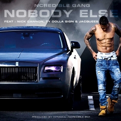 Ncredible Gang Ft. Nick Cannon, Ty Dolla Sign & Jacquees - Nobody Else